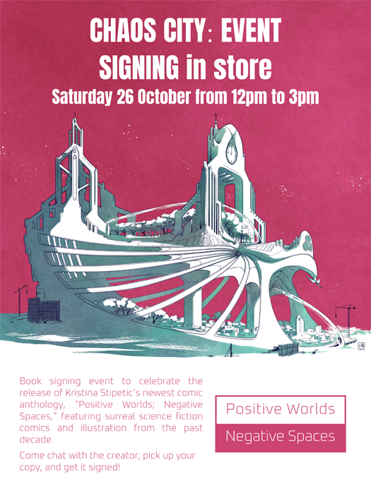 Book signing event to celebrate the release of my newest comic anthology, Positive Worlds, Negative Spaces, featuring surreal sci-fi comics and illustrations from the past decade. Come chat with me, pick up your copy and get it signed! Saturday, 26 Oct at Chaos City Comics in St. Albans.